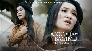 Azizah Maumere  Aku Tak Berarti Bagimu Official Music Video [upl. by Lula709]