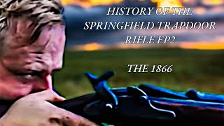 MODEL 1866 SPRINGFIELD TRAPDOOR HISTORY OF THE SPRINGFIELD TRAPDOOR RIFLE  EP02 [upl. by Galven]