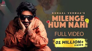 Milenge Hum Nahi Full Video  Kunaal Vermaa  Aditya Dev  Latest Songs 2024  Hindi Songs 2024 [upl. by Ariew]