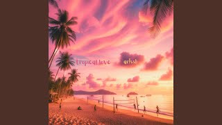 Tropical Love [upl. by Jaddo]