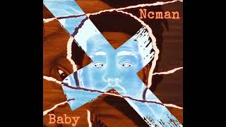 NCMAN  BABY [upl. by Ednargel968]