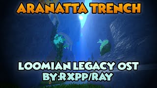 Aranatta Trench  Loomian Legacy OST ByRxppRay [upl. by Alauqahs305]