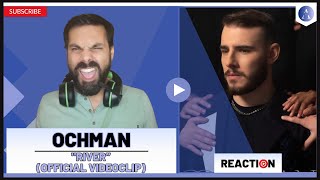 OCHMAN  quotRiverquot ESC 2022  REACTION to the Official Videoclip [upl. by Sprung148]