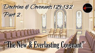 Come Follow Me  Doctrine and Covenants 132 quotCelestial Marriage amp Plural Marriagequot part 2 of 2 [upl. by Ahcurb]