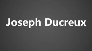 How To Pronounce Joseph Ducreux [upl. by Evvy]