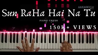 Sun Raha Hai Na Tu  Piano Cover  Ankit Tiwari  Aakash Desai [upl. by Tish]