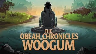 The Obeah Chronicles of Woogum [upl. by Ahtinak]