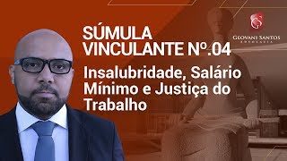 Insalubridade Salário Mínimo e Justiça do Trabalho Súmula Vinculante Nº04 [upl. by Soni594]