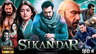 Sikandar Full Movie 2024  Salman Khan New Hindi Action Blockbuster Movie 2024  Rashmika Mandanna [upl. by Lanrev]