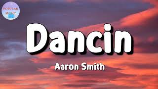 🎵 Aaron Smith  Dancin Lyrics [upl. by Collie]