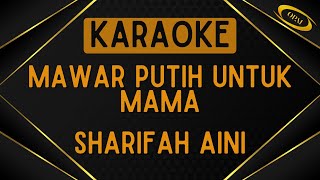 Sharifah Aini  Mawar Putih Untuk Mama Karaoke [upl. by Ardua]