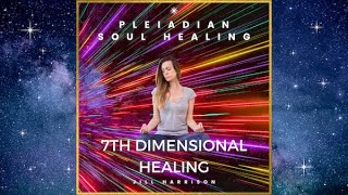 96 Pleiadian Soul Healing 7th Dimension Meditation [upl. by Enialed]