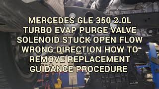 MERCEDES GLE 350 W167 P0497 2L TURBO EVAP PURGE VALVE SOLENOID STUCK OPEN FLOW HOW TO REMOVE REPLACE [upl. by Ludovico]