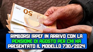 Rimborsi IRPEF in arrivo con la pensione di agosto per chi ha presentato il modello 7302024 [upl. by Aneeuq677]