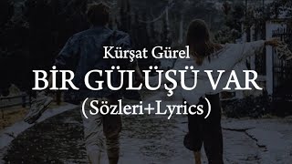 Kürşat Gürel  Bir gülüşü var sözleriLyrics [upl. by Harp]