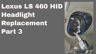 Lexus LS 460 HID Headlight Replacement Part 3 [upl. by Eggett]