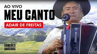 MEU CANTO  ADAIR DE FREITAS ACÃšSTICO AO VIVO  CLIPE DVD UNIVERSO CAMPEIRO [upl. by Otilesoj]