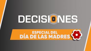 Especial del Día de las Madres  Decisiones [upl. by Stanislaw]