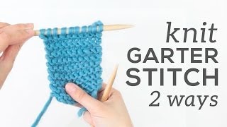 Knit GARTER STITCH Two Ways [upl. by Dobson]