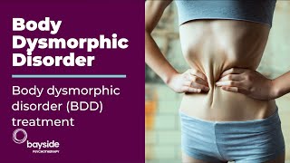 Body Dysmorphic Disorder Treatment [upl. by Aziaf676]