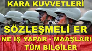 KARA KUVVETLERİ SÖZLEŞMELİ ER NE İŞ YAPAR MAAŞLARI [upl. by Ajup]