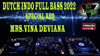 DUTCH INDO FULL BASS 2022 SPECIAL REQ MRS VINA DEVIANA  DJ LIANGZ [upl. by Esac]