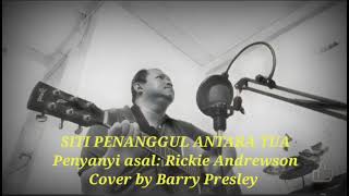 SITI PENANGGUL ANTARA TUA  Rickie Andrewson cover by Barry Presley [upl. by Siberson706]