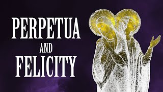 Perpetua and Felicity [upl. by Pan]