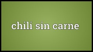 Chili sin carne Meaning [upl. by Idid]