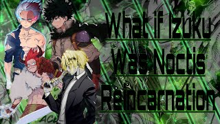 What if Deku was Noctis Reincarnation part 18 Hero Names My Hero Academia x Final Fantasy 15 [upl. by Krilov]