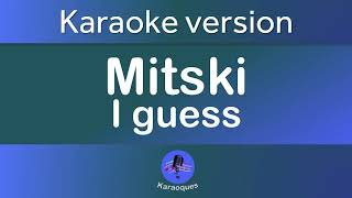 Mitski I guess Karaoke version [upl. by Lodhia]