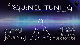 Astral Journey  OBE Binaural amp Isochronic Enhanced Meditation Music  Frequency Tuning [upl. by Anirres]