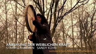 Anrufung der weiblichen Kraft  Stimmschamanin Sandy Kühn [upl. by Leahcim]