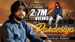 Pardesiya  Official Video Song  Zeeshan Rokhri  Latest Song 2021 [upl. by Furgeson]