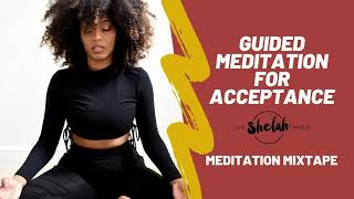 A Guided Meditation for Acceptance from Shelah Maries Meditation Mixtape [upl. by Ybrad]