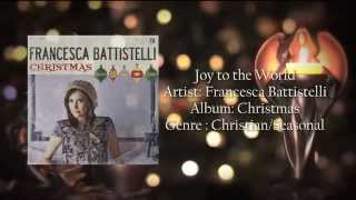 Joy To The World by Francesca Battistelli Lyrics [upl. by Skeie]