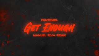 Fantomel  Get Enough ManuelRiva Remix [upl. by Anayek]