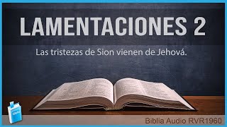 Lamentaciones 2  LAS TRISTEZAS DE SION VIENEN DE JEHOVÁ 📖 Biblia Audio RVR1960 4K UHD [upl. by Khanna]