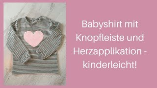 Babyshirt mit Knopfleiste und Herzapplikation nähen  kinderleicht [upl. by Au]