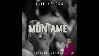 Élie Kaïros  MON ÂME  mélodie 292023 [upl. by Koh]