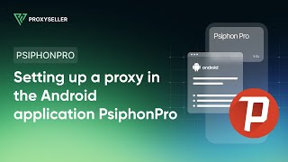 How to set up a proxy in the Psiphon Pro app [upl. by Dusa707]