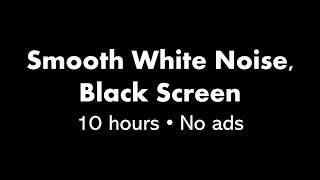 Smooth White Noise Black Screen ⚪⬛ • 10 hours • No ads [upl. by Ubana]