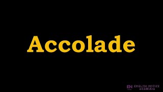 Accolade  Meaning Pronunciation Examples  How to pronounce Accolade in American English [upl. by Aleemaj]