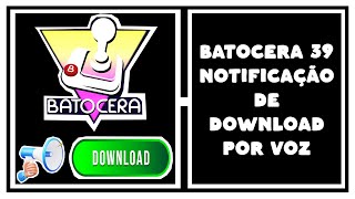 BATOCERA 39 NOTIFICAÇÃO DE DOWNLOAD POR VOZ [upl. by Nomihs]