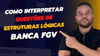 COMO INTERPRETAR QUESTÕES DE ESTRUTURAS LÓGICAS DA BANCA FGV [upl. by Sean602]