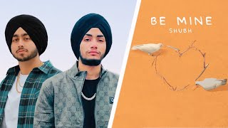 Be Mine  Shubh Official Audio New punjabi songs 2024 [upl. by Ahsaten]