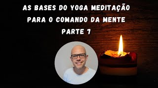 Aula 72 As bases do yoga meditação parte 7 [upl. by Epilif988]