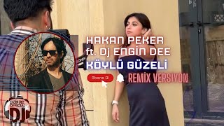 Hakan Peker ft Engin Dee  Köylü Güzeli  Remix Versiyon [upl. by Nylloh207]