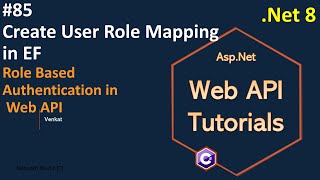 Part 85 Create Role Mapping in Entity Framework in Web API Net 8 7 6  Web API Tutorials [upl. by Aubrey]