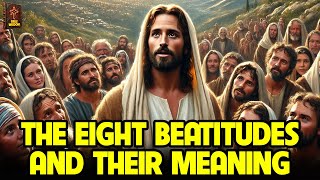 THE EIGHT BEATITUDES AND THEIR MEANING UNDERSTANDING THE SERMON ON THE MOUNT [upl. by Barton924]